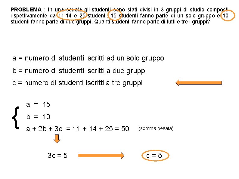 PROBLEMA : In una scuola gli studenti sono stati divisi in 3 gruppi di