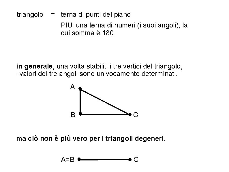 triangolo = terna di punti del piano PIU’ una terna di numeri (i suoi
