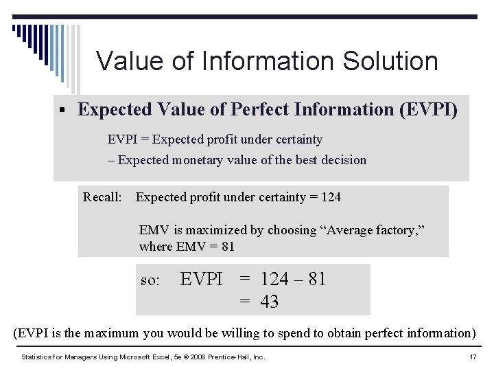 Value of Information Solution § Expected Value of Perfect Information (EVPI) EVPI = Expected