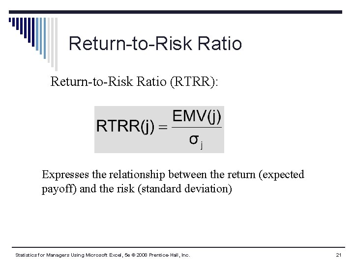 Return-to-Risk Ratio (RTRR): Expresses the relationship between the return (expected payoff) and the risk