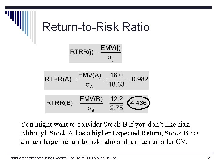 Return-to-Risk Ratio You might want to consider Stock B if you don’t like risk.