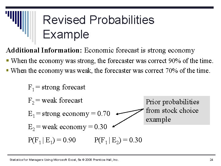 Revised Probabilities Example Additional Information: Economic forecast is strong economy § When the economy