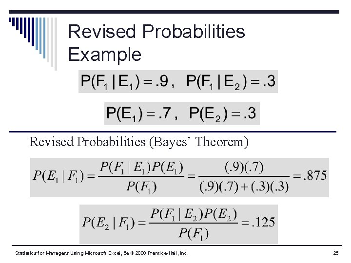 Revised Probabilities Example Revised Probabilities (Bayes’ Theorem) Statistics for Managers Using Microsoft Excel, 5