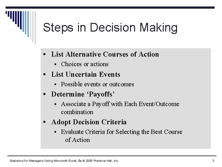 Steps in Decision Making § List Alternative Courses of Action § Choices or actions