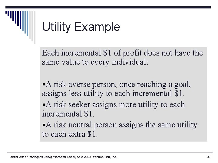 Utility Example Each incremental $1 of profit does not have the same value to