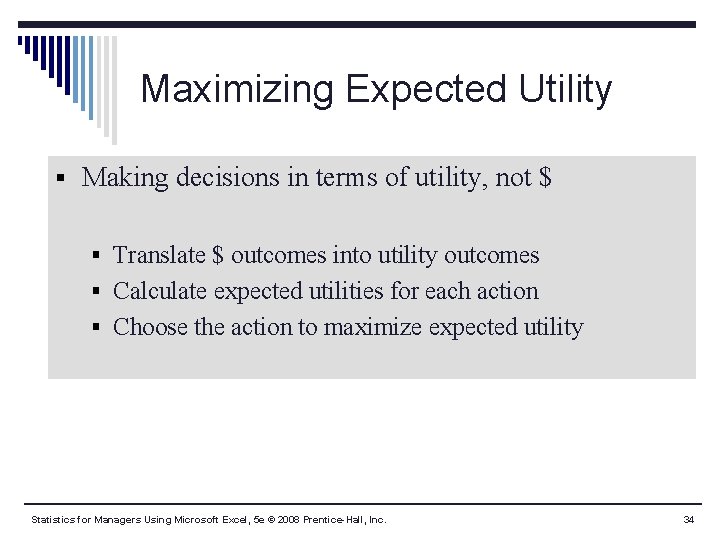 Maximizing Expected Utility § Making decisions in terms of utility, not $ § Translate