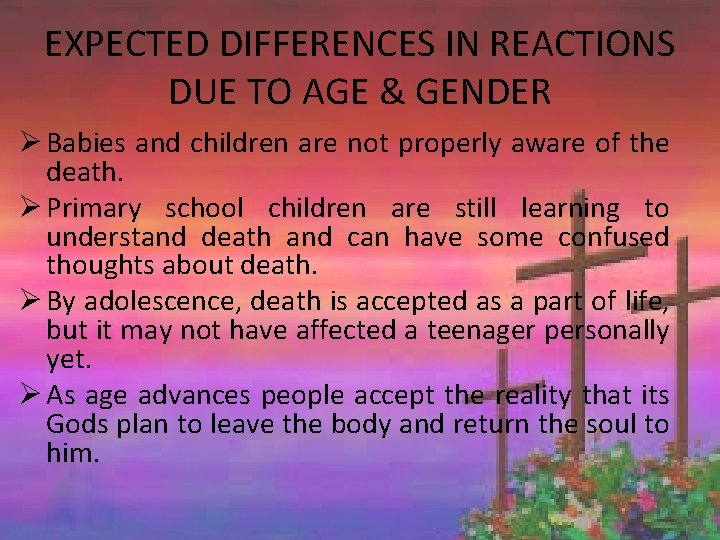 EXPECTED DIFFERENCES IN REACTIONS DUE TO AGE & GENDER Ø Babies and children are