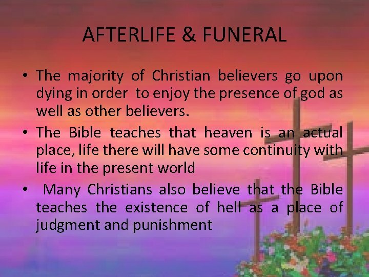 AFTERLIFE & FUNERAL • The majority of Christian believers go upon dying in order