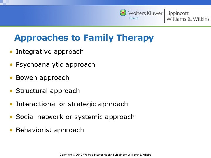 Approaches to Family Therapy • Integrative approach • Psychoanalytic approach • Bowen approach •