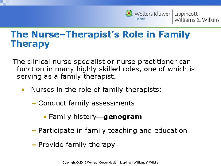 The Nurse–Therapist’s Role in Family Therapy The clinical nurse specialist or nurse practitioner can