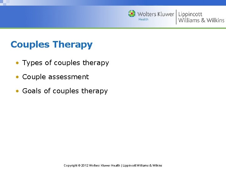 Couples Therapy • Types of couples therapy • Couple assessment • Goals of couples