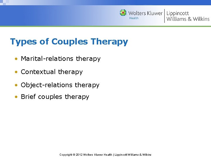 Types of Couples Therapy • Marital-relations therapy • Contextual therapy • Object-relations therapy •