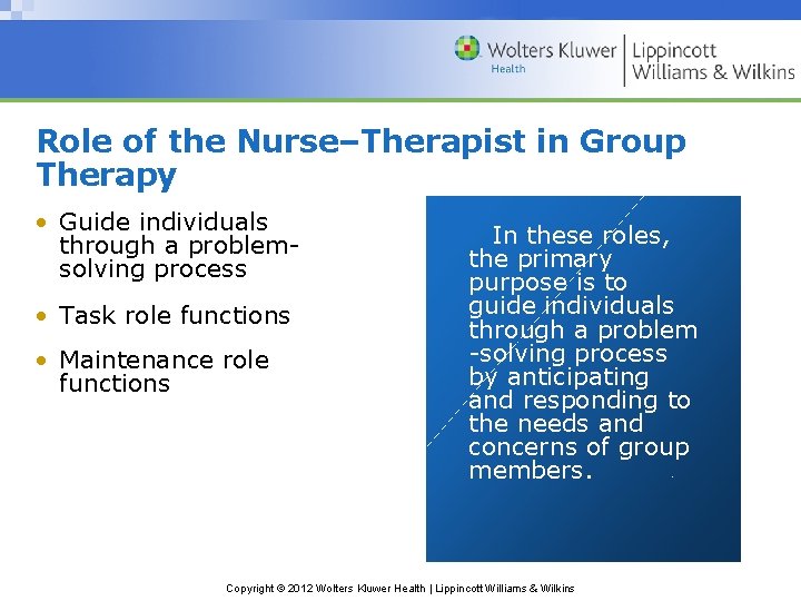 Role of the Nurse–Therapist in Group Therapy • Guide individuals through a problemsolving process