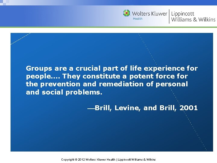 Groups are a crucial part of life experience for people. . They constitute a