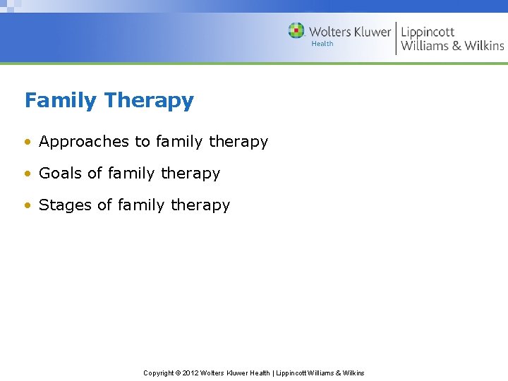 Family Therapy • Approaches to family therapy • Goals of family therapy • Stages