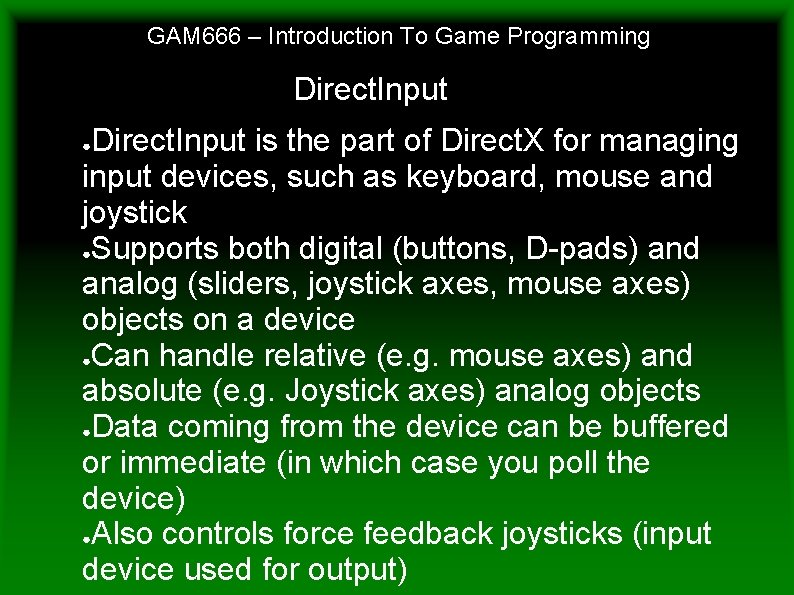 GAM 666 – Introduction To Game Programming Direct. Input is the part of Direct.