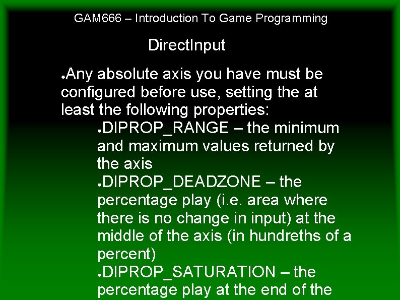 GAM 666 – Introduction To Game Programming Direct. Input Any absolute axis you have