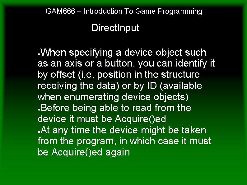 GAM 666 – Introduction To Game Programming Direct. Input When specifying a device object