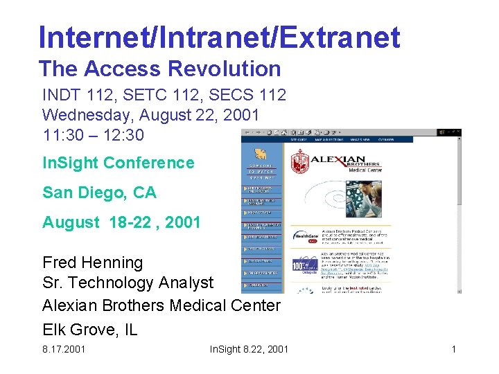 Internet/Intranet/Extranet The Access Revolution INDT 112, SETC 112, SECS 112 Wednesday, August 22, 2001