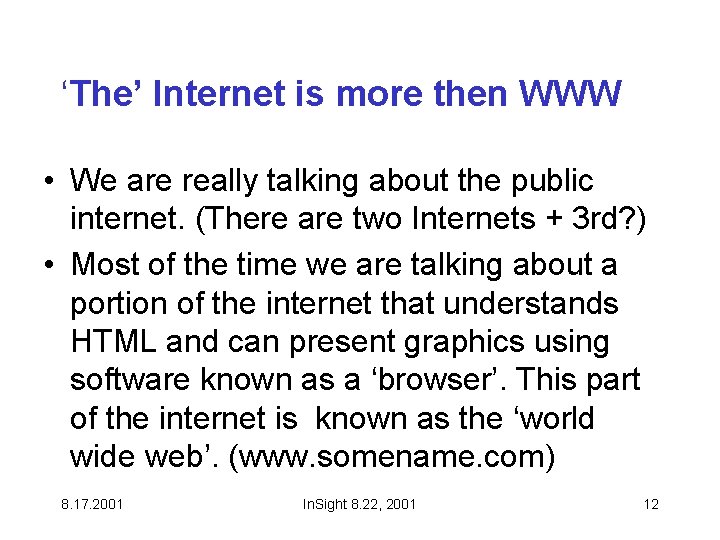 ‘The’ Internet is more then WWW • We are really talking about the public