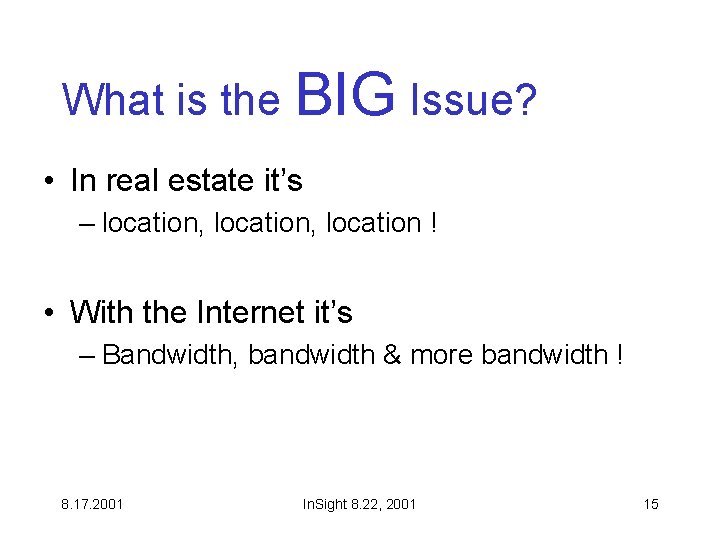 What is the BIG Issue? • In real estate it’s – location, location !