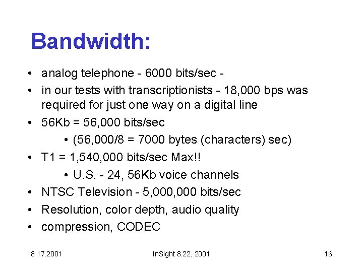 Bandwidth: • analog telephone - 6000 bits/sec • in our tests with transcriptionists -