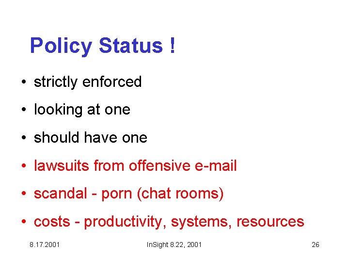 Policy Status ! • strictly enforced • looking at one • should have one