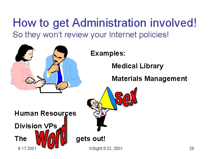 How to get Administration involved! So they won’t review your Internet policies! Examples: Medical