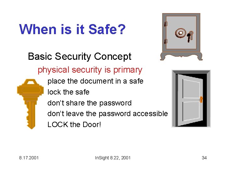 When is it Safe? Basic Security Concept physical security is primary place the document