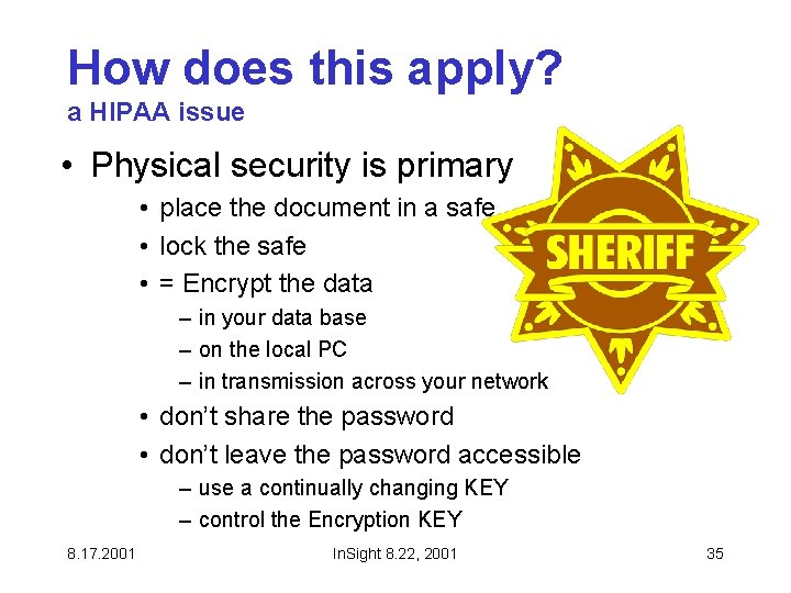 How does this apply? a HIPAA issue • Physical security is primary • place