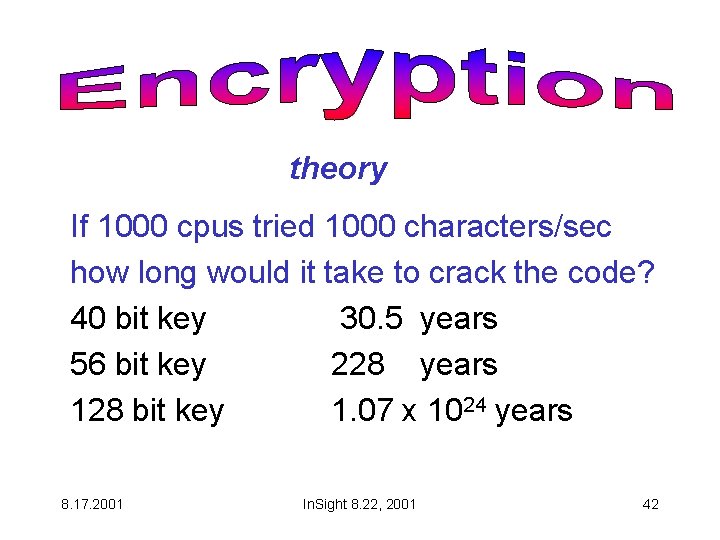 Encryption Theory: theory If 1000 cpus tried 1000 characters/sec how long would it take