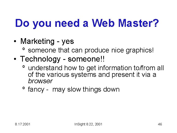 Do you need a Web Master? • Marketing - yes º someone that can