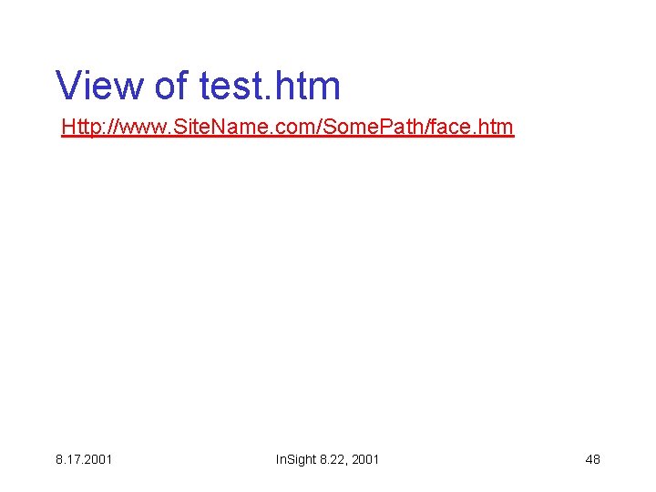 View of test. htm Http: //www. Site. Name. com/Some. Path/face. htm 8. 17. 2001