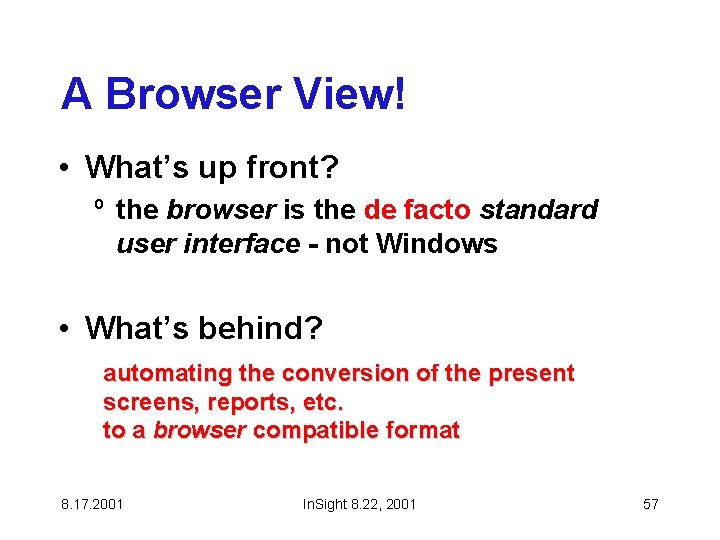 A Browser View! • What’s up front? º the browser is the de facto