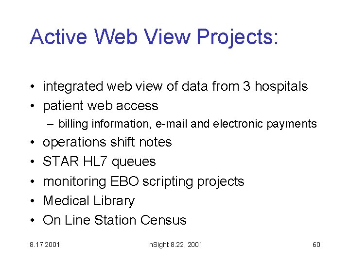 Active Web View Projects: • integrated web view of data from 3 hospitals •