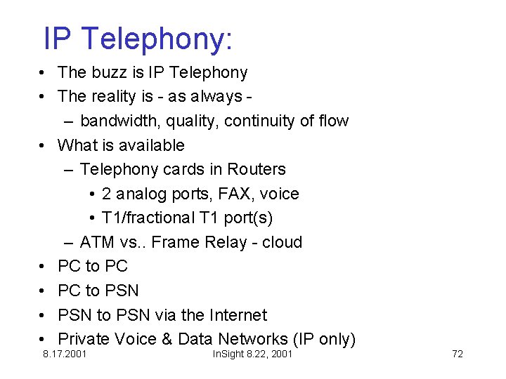 IP Telephony: • The buzz is IP Telephony • The reality is - as