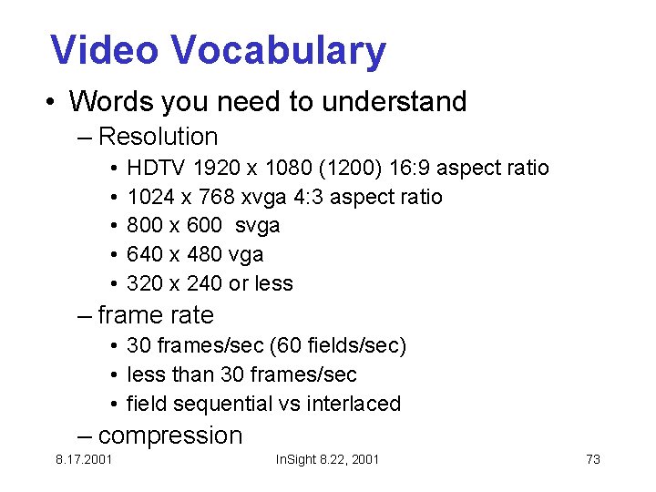 Video Vocabulary • Words you need to understand – Resolution • • • HDTV