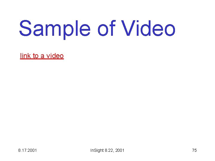 Sample of Video link to a video 8. 17. 2001 In. Sight 8. 22,