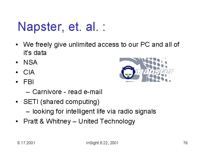 Napster, et. al. : • We freely give unlimited access to our PC and