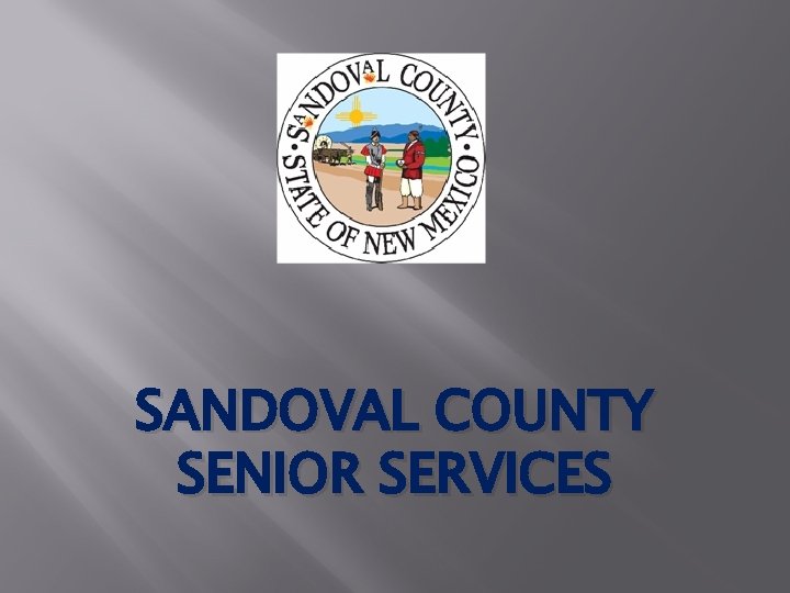 SANDOVAL COUNTY SENIOR SERVICES SANDOVAL COUNTY SENIOR SERVICES