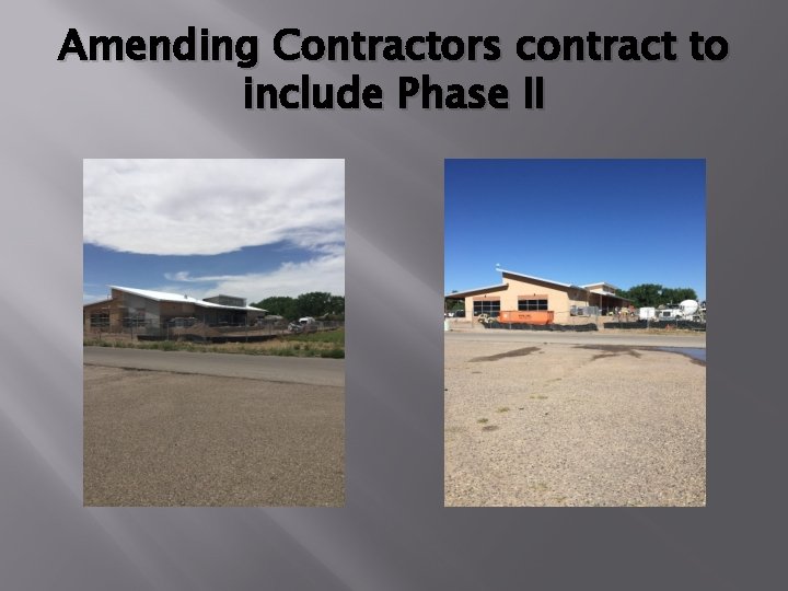 Amending Contractors contract to include Phase II Amending Contractors contract to include Phase II