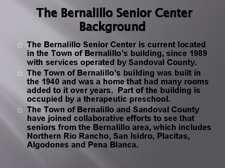 The Bernalillo Senior Center Background � � � The Bernalillo Senior Center is current The Bernalillo Senior Center Background � � � The Bernalillo Senior Center is current