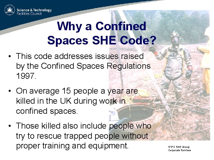 Why a Confined Spaces SHE Code? • This code addresses issues raised by the