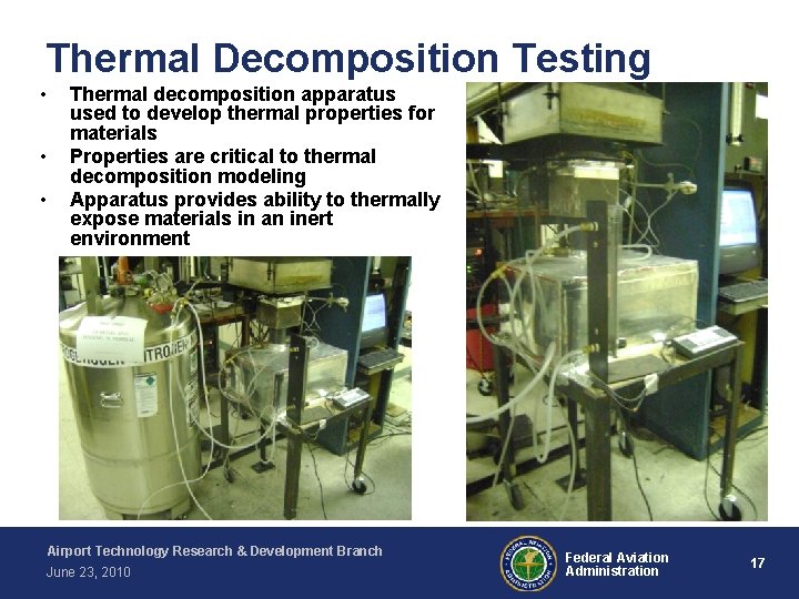 Thermal Decomposition Testing • • • Thermal decomposition apparatus used to develop thermal properties