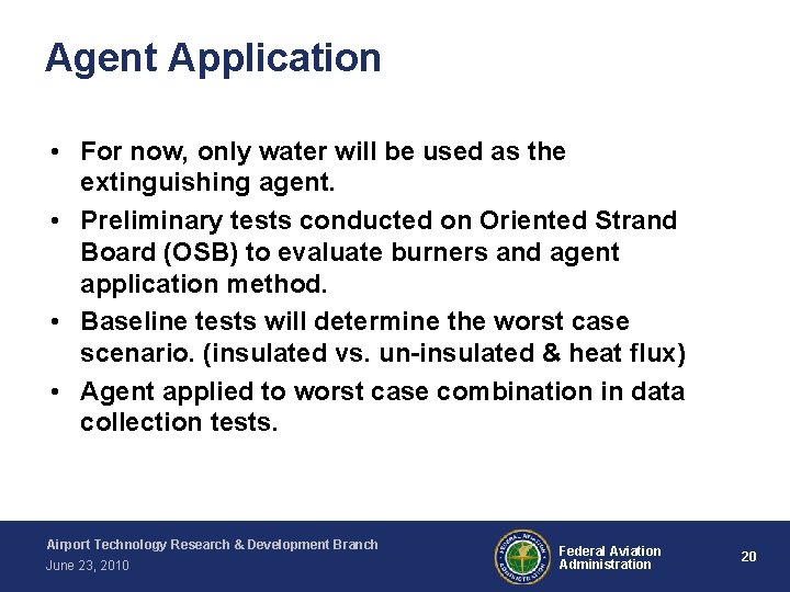 Agent Application • For now, only water will be used as the extinguishing agent.