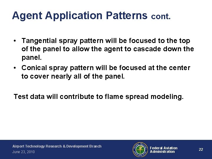 Agent Application Patterns cont. • Tangential spray pattern will be focused to the top