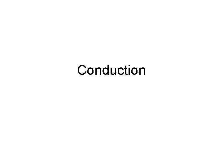 Conduction Conduction