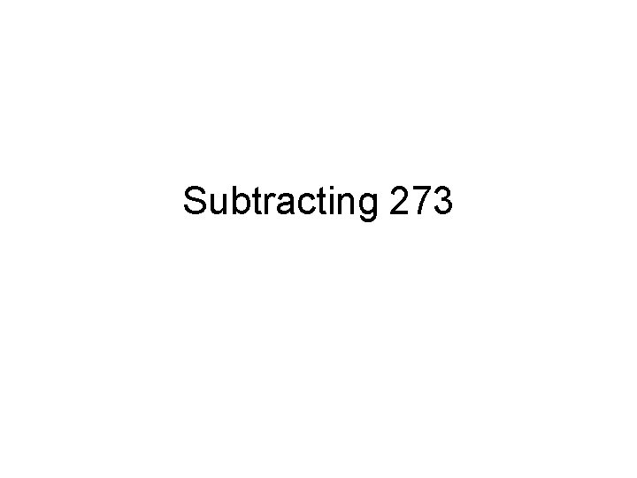 Subtracting 273 Subtracting 273