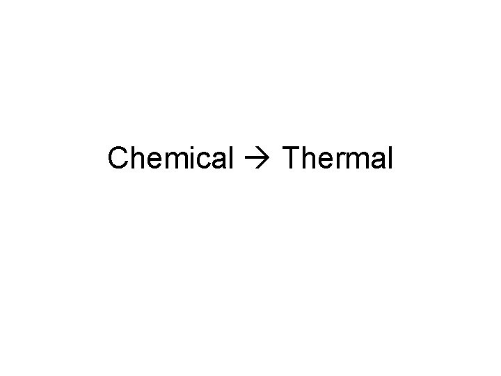 Chemical Thermal Chemical Thermal