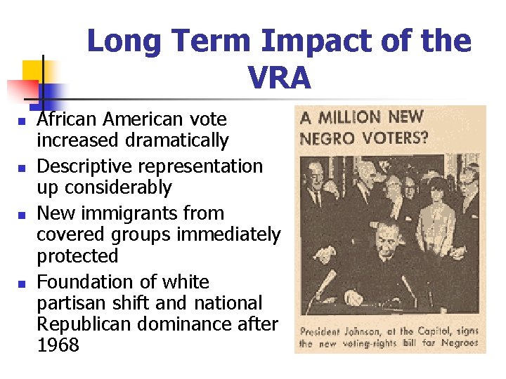 Long Term Impact of the VRA n n African American vote increased dramatically Descriptive